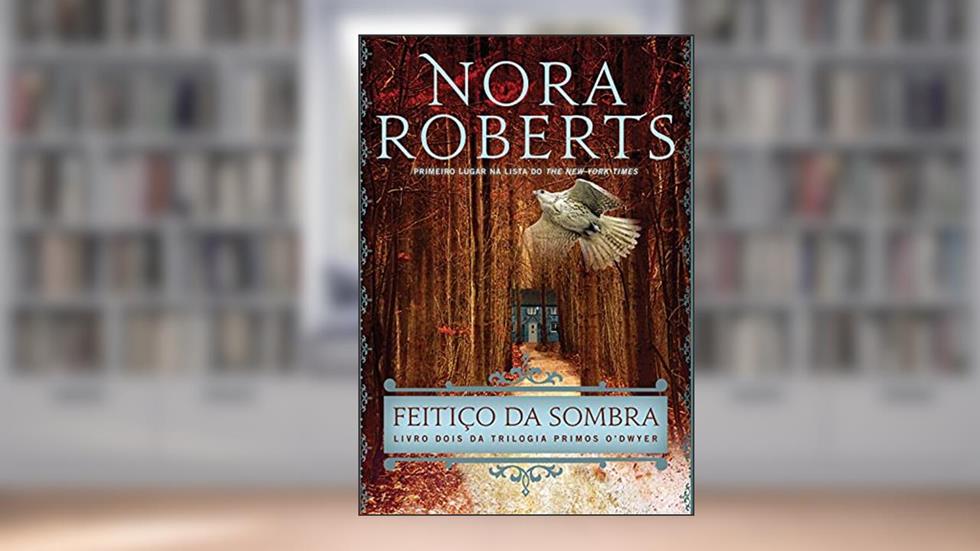 Feitiço da sombra (Trilogia Primos O'Dwyer Livro 2), do autor Nora Roberts
