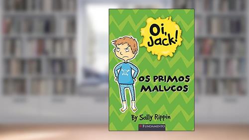 Capa de Os Primos Malucos - Coleção Oi, Jack!, do autor Sally Rippin