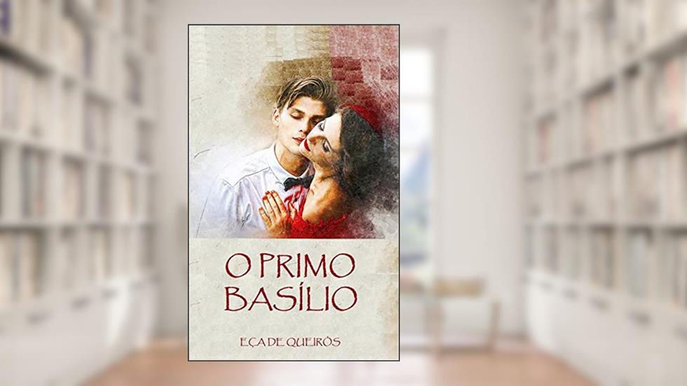 O Primo Basílio: Clássicos de Eça de Queirós, do autor José Maria de Eça de Queirós