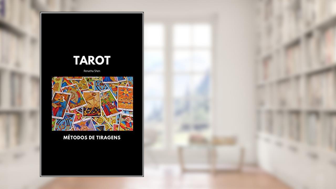 Tarot: Métodos de Tiragens, do autor R SHEN