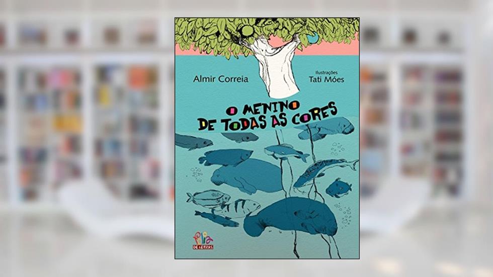 O menino de todas as cores, do autor Almir Correia