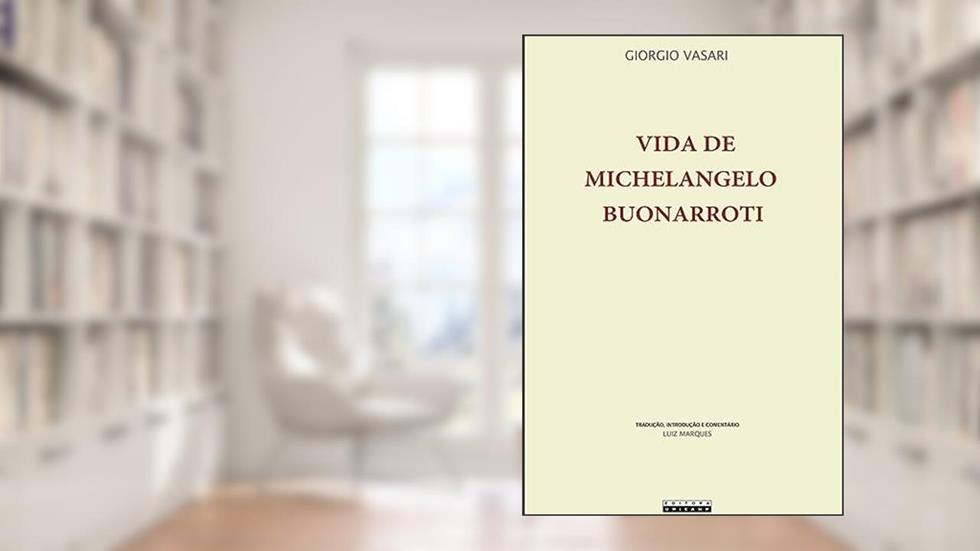 Vida de michelangelo buonarroti, do autor Giorgio Vasari