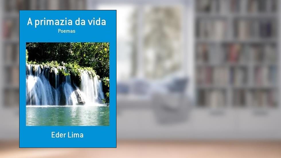 A Primazia da Vida, do autor Eder Lima