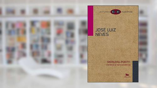 Capa de Merleau-Ponty: Inerência e transcendência, do autor José Luiz Bastos Neves
