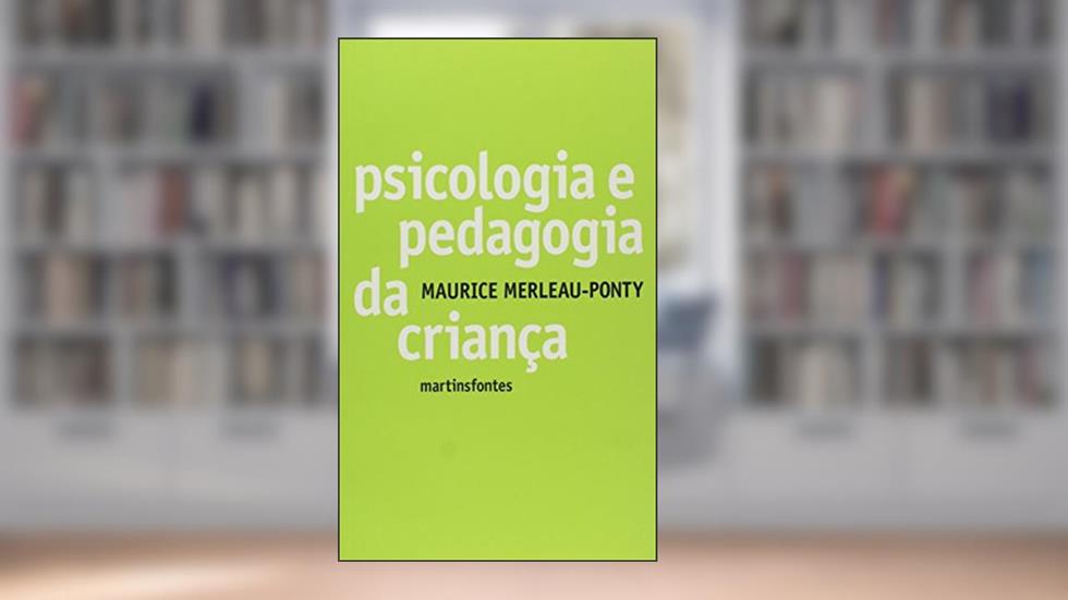 Psicologia e pedagogia da criança, do autor Maurice Merleau-Ponty
