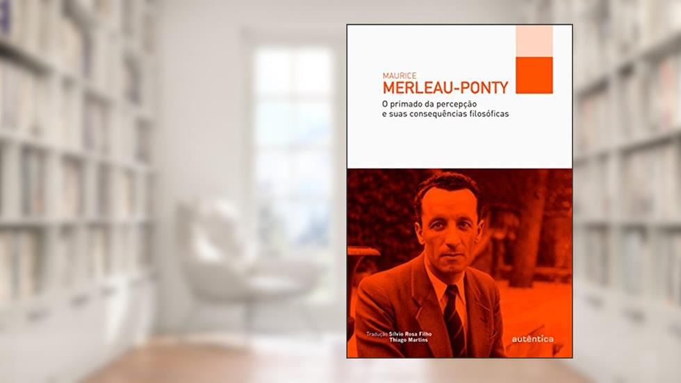 O primado da percepção e suas consequências filosóficas, do autor Maurice Merleau-Ponty
