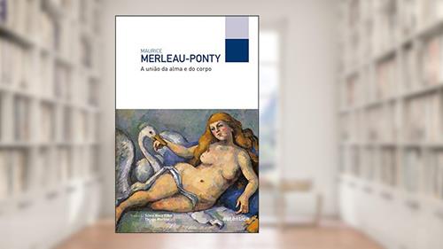 Capa de A união da alma e do corpo, do autor Maurice Merleau-Ponty