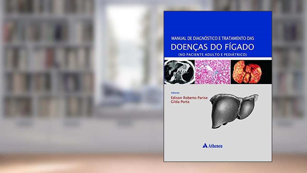 Manual de Diagnóstico e Tratamento das Doenças do Fígado: no Aciente Adulto e Pediátrico, do autor Edison Roberto Parise; Gilda Porta
