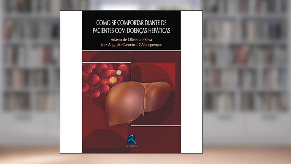 Como se comportar Diante de Pacientes com Doenças Hepáticas, do autor Adávio de Oliveira Silva; Luiz Augusto Carneiro D'Albuquerque