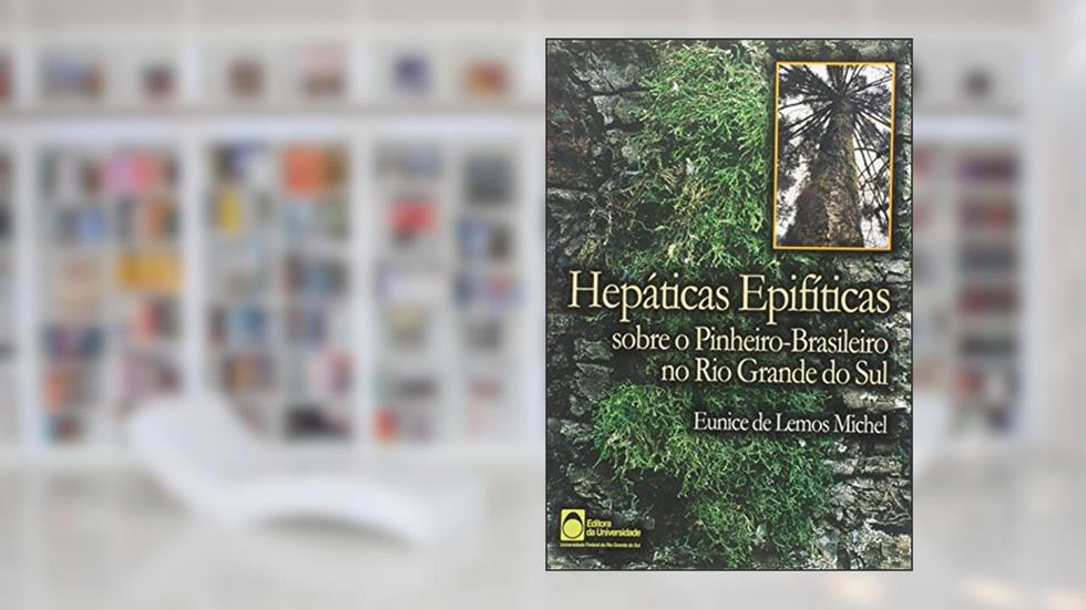 Hepaticas Epifiticas Sobre O Pinheiro-Brasileiro No Rio Grande Do Sul, do autor Michel Houellebecq