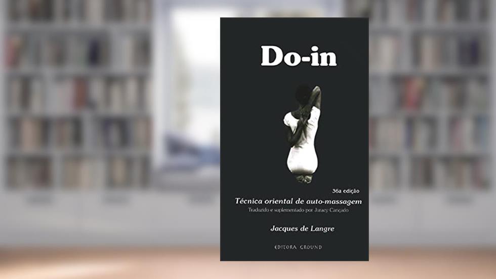 Do-in: Técnica Oriental de Auto-massagem, do autor Jacques de Langre