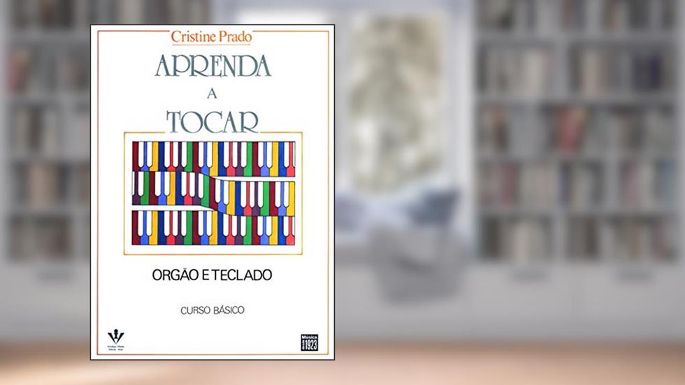 Aprenda a tocar Órgão e Teclado - 1º volume: Curso básico, do autor Cristine Prado
