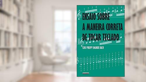 Capa de Ensaio sobre a maneira correta de tocar teclado, do autor Carl Philipp Emanuel Bach