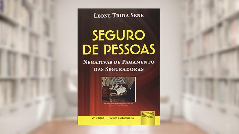 Seguro de Pessoas: Negativas de Pagamento das Seguradoras, do autor Leone Trida Sene