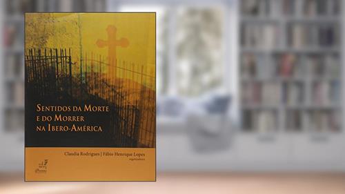 Capa de Sentidos da Morte e do Morrer na Ibero-América, do autor Cláudia Rodrigues