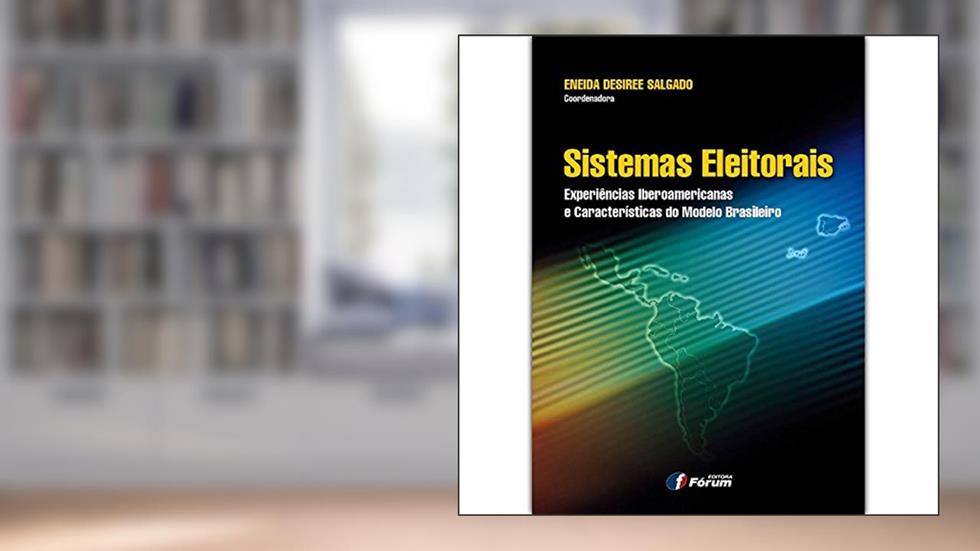 Sistemas eleitorais -experiências ibero-americanas, do autor Eneida Desiree Salgado