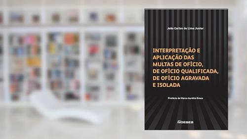 Capa de Interpretação e Aplicação das Multas de Ofício, de Ofício Qualificada, de Ofício Agravada e Isolada, do autor João Carlos de Lima Junior