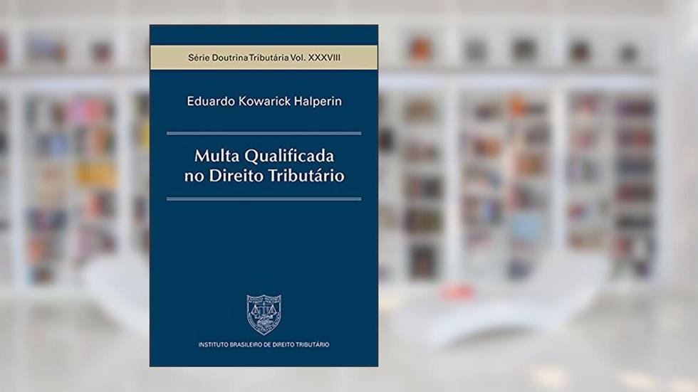 Multa Qualificada no Direito Tributário, do autor Eduardo Kowarick Halperin