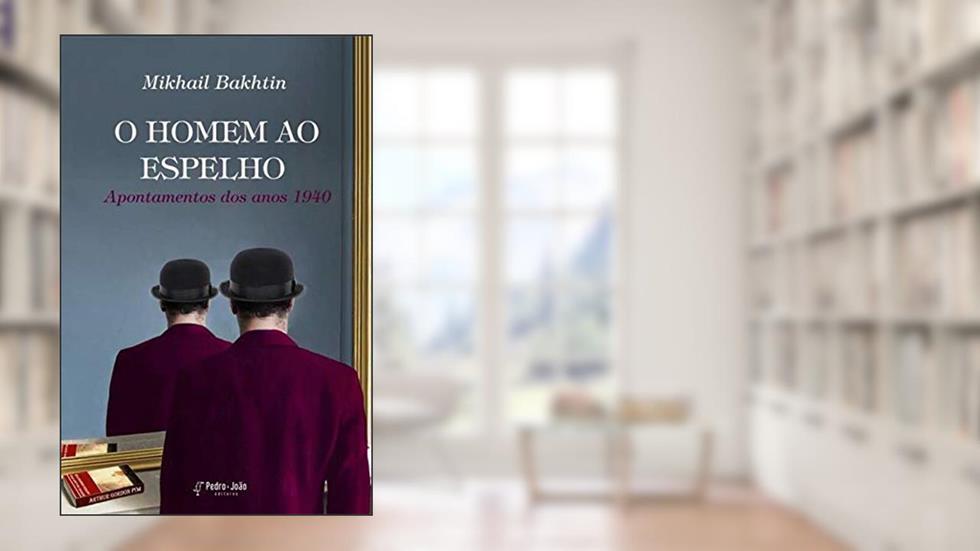 HOMEM AO ESPELHO, O - APONTAMENTOS DOS ANOS 1940, do autor Mikhail Bakhtin