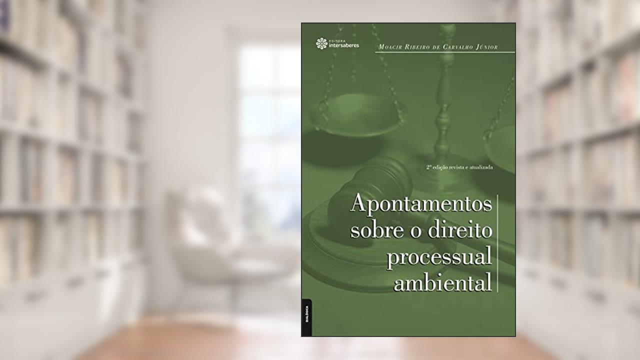 Apontamentos sobre o direito processual ambiental, do autor Moacir Ribeiro De Carvalho Júnior