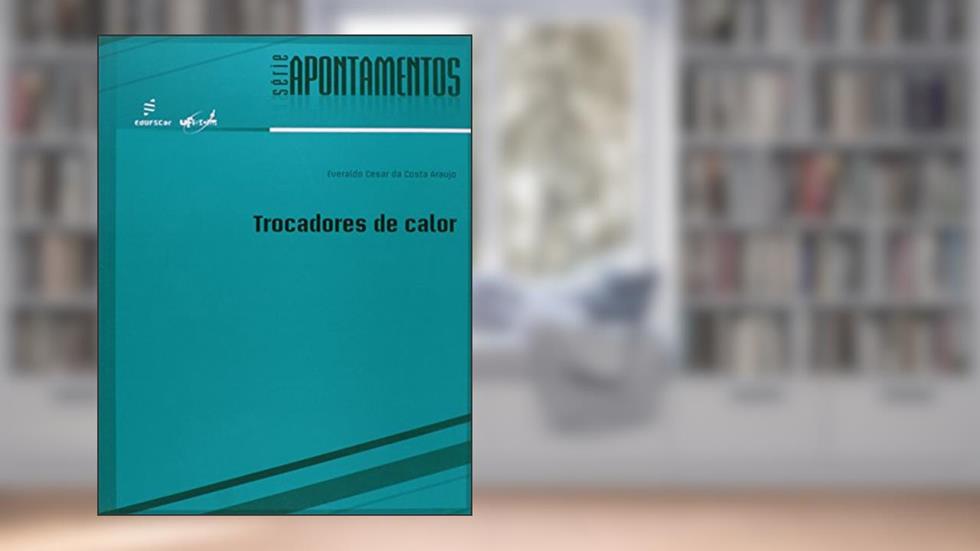 Trocadores de calor, do autor Everaldo Cesar da Costa Araujo