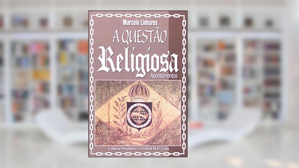 A Questão Religiosa. Apontamentos, do autor Marcelo Linhares