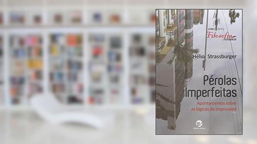 Capa de Pérolas Imperfeitas: Apontamentos Sobre as Lógicas do Improvável, do autor Hélio Strassburger