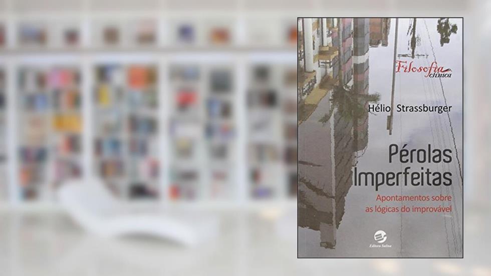 Pérolas Imperfeitas: Apontamentos Sobre as Lógicas do Improvável, do autor Hélio Strassburger