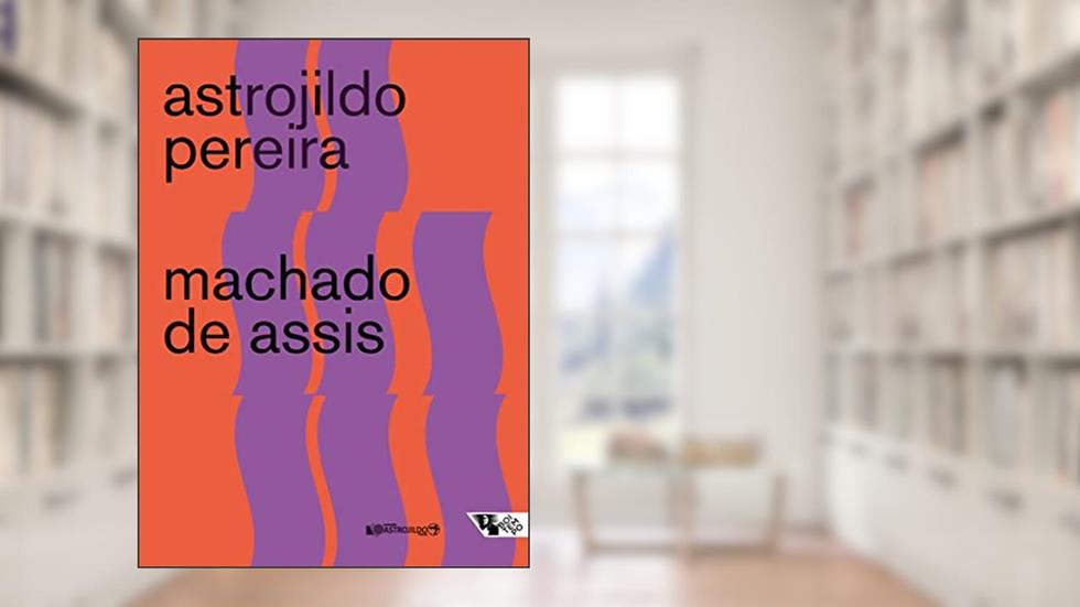Machado de Assis: Ensaios e Apontamentos Avulsos, do autor Astrojildo Pereira