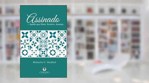 Capa de Assinado - Aquilo que Sinto Escrevo Assumo, do autor Mahayla O Haddad