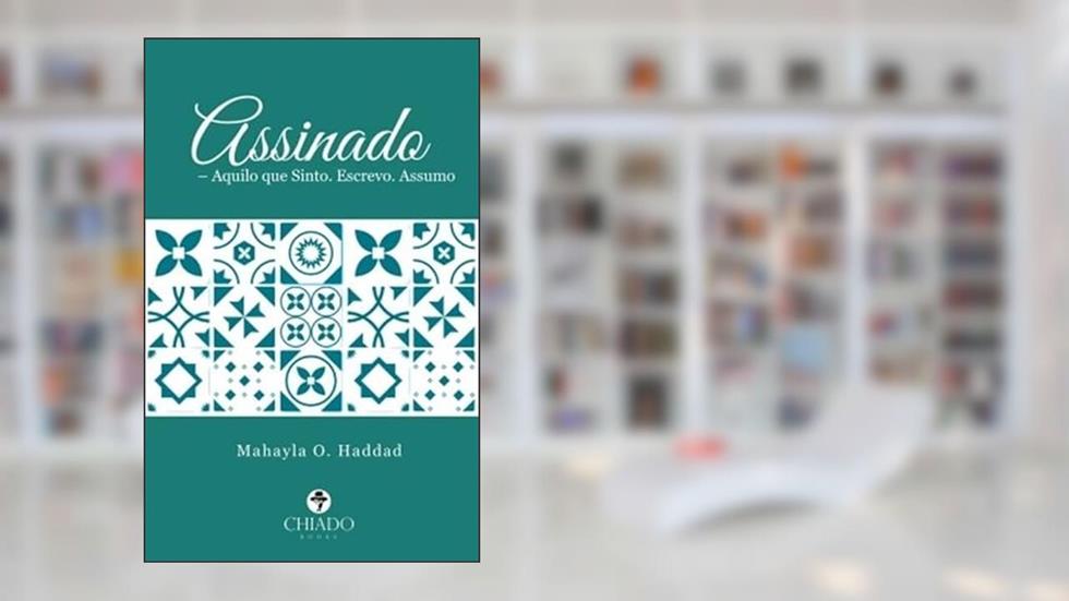 Assinado - Aquilo que Sinto Escrevo Assumo, do autor Mahayla O Haddad