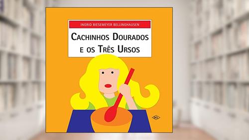 Capa de Cachinhos Dourados e os três ursos, do autor Ingrid Biesemeyer Bellinghausen