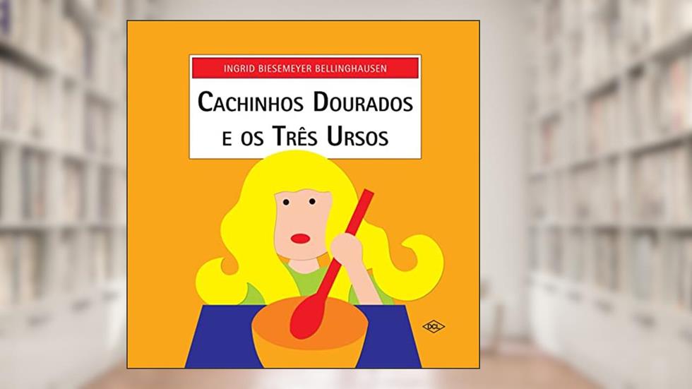 Cachinhos Dourados e os três ursos, do autor Ingrid Biesemeyer Bellinghausen