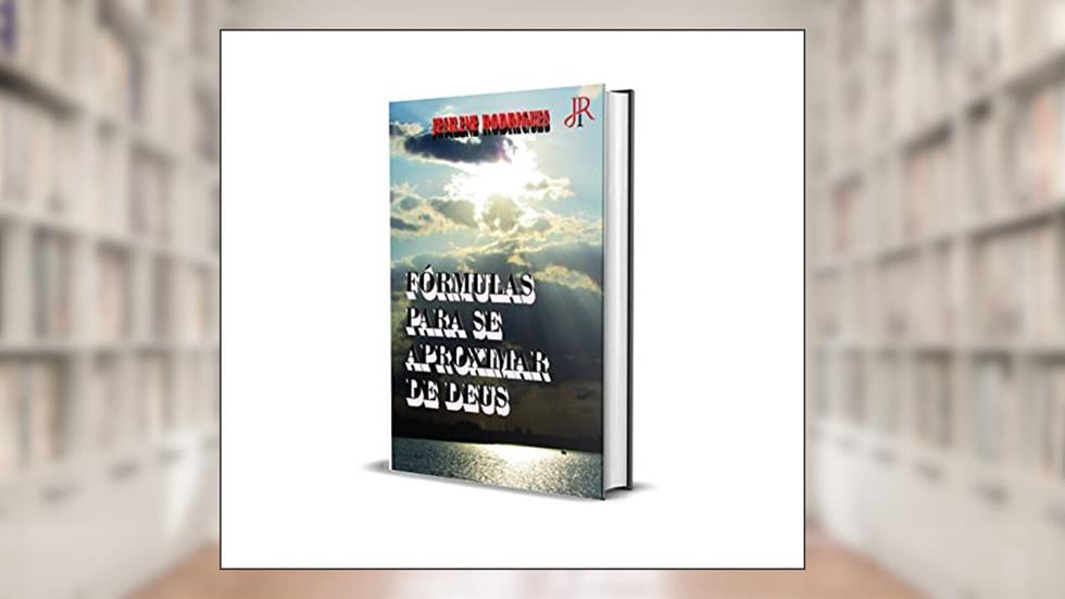 FÓRMULAS PARA SE APROXIMAR DE DEUS, do autor JESILENE RODRIGUES
