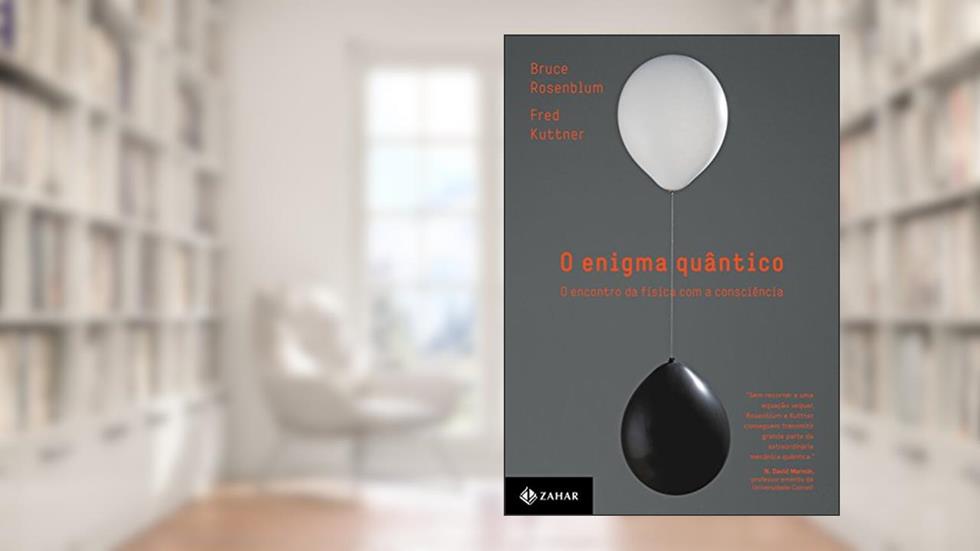 O enigma quântico: O encontro da física com a consciência, do autor Fred Kuttner; Bruce Rosenblum