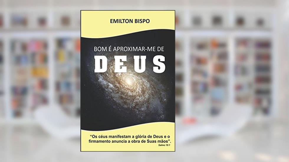 BOM É APROXIMAR-ME DE DEUS (Portuguese Edition), do autor Emilton Bispo da Silva