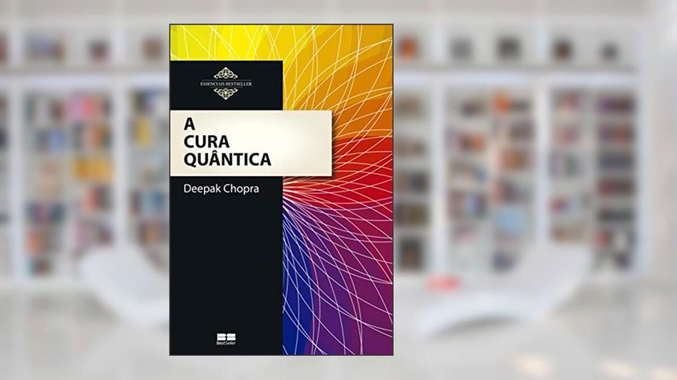 A cura quântica, do autor Deepak Chopra