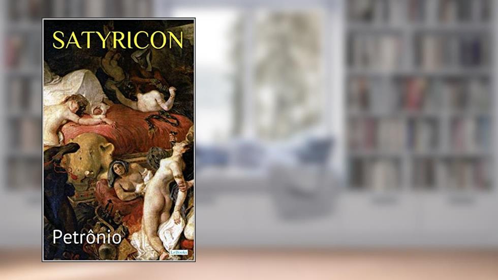 SATYRICON: Petrônio (Clássicos Eróticos), do autor Petrônio