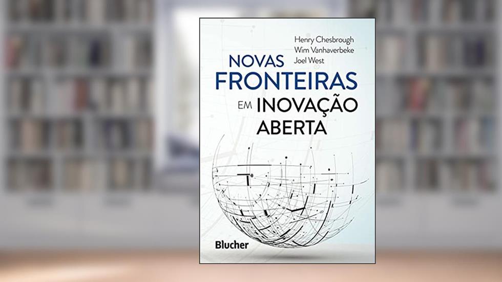 Novas Fronteiras em Inovação Aberta, do autor Henry Chesbrough; Wim Vanhaverbeke; Joel West