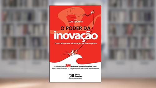 Capa de O poder da inovação: Como alavancar a inovação na sua empresa, do autor Luiz Eduardo Serafim