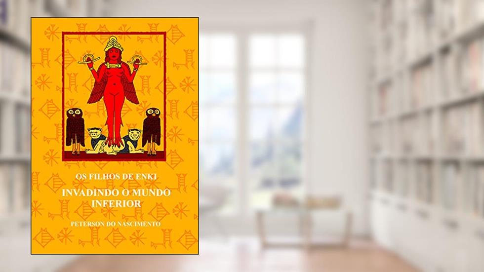 Os Filhos de Enki: Invadindo o Mundo Inferior, do autor Peterson do Nascimento