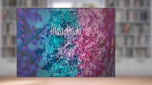 Capa de Invadindo o Núcleo (A História do Rosa e Azul Livro 1), do autor Adriellison De Oliveira Aires