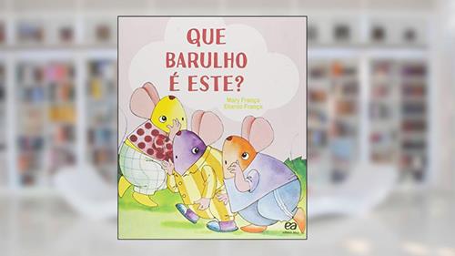 Capa de Que barulho é este?, do autor Mary França