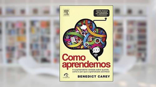 Capa de Como Aprendemos, do autor Benedict Carey