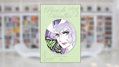 Capa de Rosa de Versalhes - Vol. 3, do autor Riyoko Ikeda