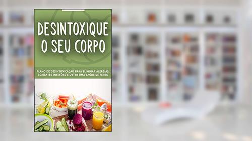 Capa de DESINTOXICAÇÃO: O plano detox para remover resíduos e toxinas do seu corpo e organismo, elimine alergias, combata infecções e tenha uma saúde de ferro, do autor Maria Vieira