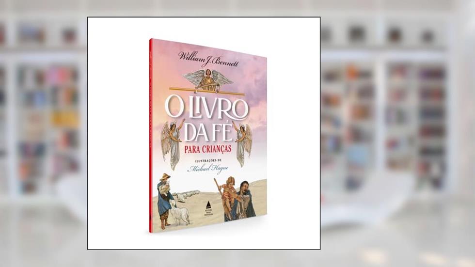 O livro da fé para crianças, do autor William Bennett