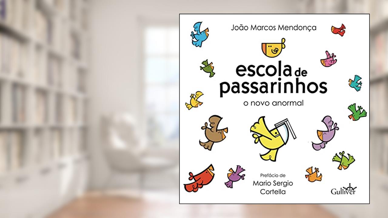 Escola de Passarinhos: o Novo Anormal, do autor João Marcos Mendonça