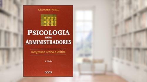 Capa de Psicologia Para Administradores: Integrando Teoria e Prática, do autor José Osmir Fiorelli