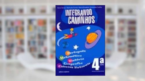 Capa de Integrando Caminhos - 4ª Série, do autor Maria do Carmo Tavares da Cunha; Maria Elisabete Martins Antunes; Armando Coelho de Carvalho Neto